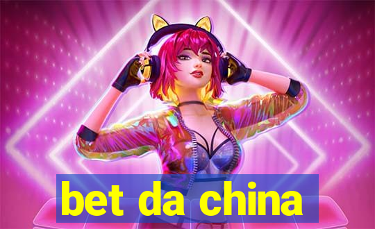 bet da china